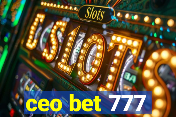 ceo bet 777